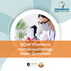 QCHP Prometric Hematopathology Exam Questions